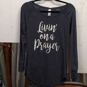 Long sleeve tee shirt, - "Livin on a prayer"